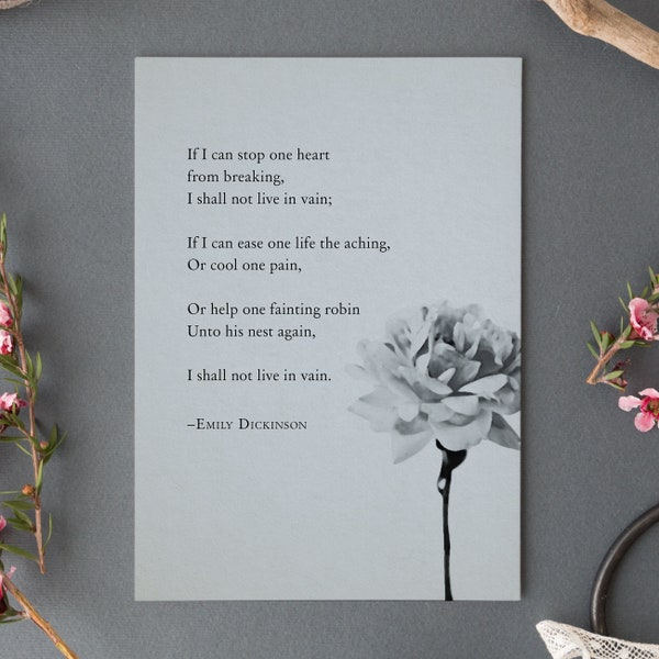 Emily Dickinson quote "If I can stop one heart from breaking I shall not live in vain" Part One Life, gift for her, wall art, literary quote