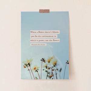 Quote print "When a flower doesn’t bloom, you fix the environment in which it grows, not the flower."