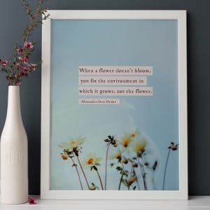 Quote print "When a flower doesn’t bloom, you fix the environment in which it grows, not the flower."