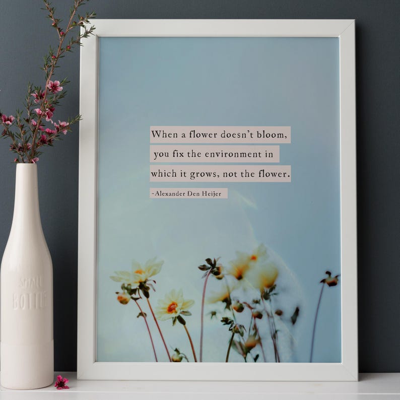 Quote print "When a flower doesn’t bloom, you fix the environment in which it grows, not the flower."