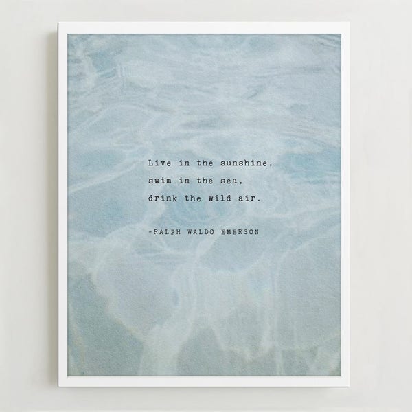 Ralph Waldo Emerson quote Live in the Sunshine, swim in the ocean, drink the wild air, gifts for teens, wall art, quote poster, poetry art