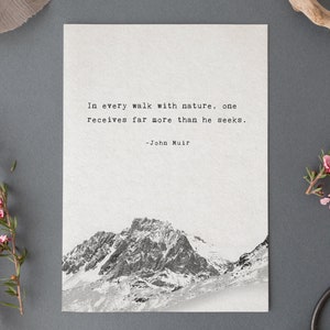 John Muir quote print, men's art, in every walk with nature one receives far more than he seeks, nature quote art, men's gift, mountain art