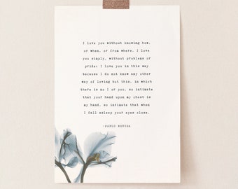 Pablo Neruda "I love you without knowing how" love poetry art. Romantic gift for significant other. Love poem gift.