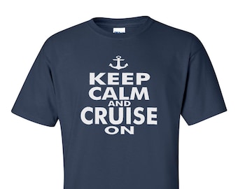 Keep Calm and Cruise On T-Shirt - Gift for Cruisers Travel Shirt for Mom Dad Retirement Present Holiday Clothing Men Women Kids