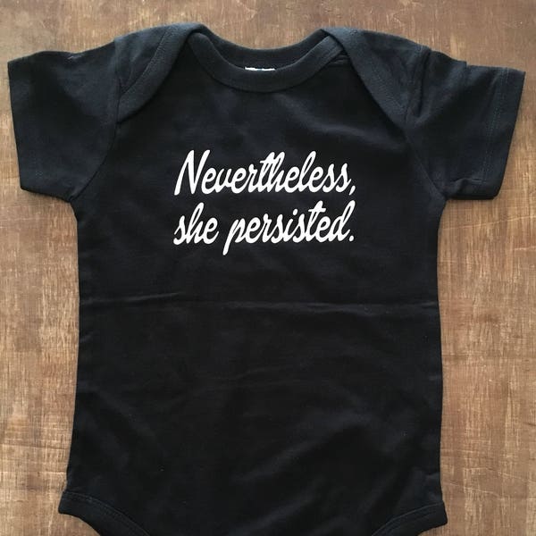 Nevertheless, She Persisted - Onesie for Babies and T-Shirts for Toddlers - Strong Message for Girls and Boys Feminist Activist Tee