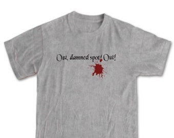 Shakespeare Shirt Lady Macbeth "Out, damned spot! Out!" Quote T-Shirt - Gift for English Teacher or Librarian Classic Literature Men Women