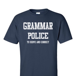 Grammar Police To Serve And Correct T-Shirt Men Women Kids Grammar Police To Serve And Correct T-Shirt Men Women Kids
