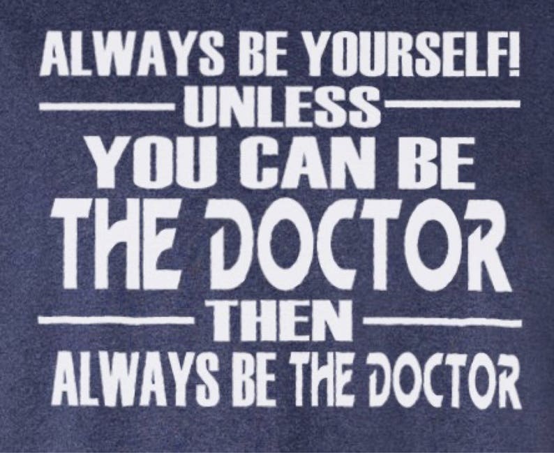 Doctor Who Inspired Always Be Yourself Unless You Can Be The Doctor T-Shirt Gift for Doctors and fans of Dr. Who British Men Women Kids image 2