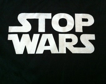 Star Wars Inspired STOP WARS T-Shirt - Gift for Mom Dad Brother Sister Political Protest Anti-War Activist Sci-fi Geek Nerd Men Women Kids