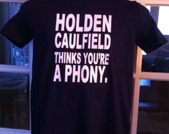 HOLDEN CAULFIELD Thinks You're a Phony T-Shirt - Salinger's Catcher in the Rye Gift English Teacher Classic American Literature Banned Book