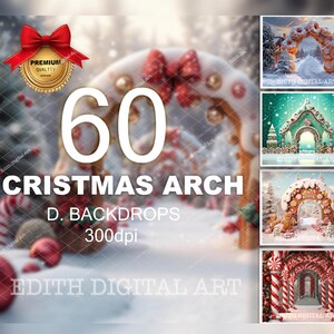 May include: 60 Christmas Arch Backdrops, 300dpi digital download.  The image shows a variety of festive arches, including a gingerbread arch, a candy cane arch, and a traditional Christmas arch.