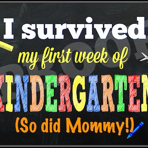 I Survived My First Week of Kindergarten -Survived First Week of Kindergarten - Kindergarten School Signs - Mommy Survived - Back To School
