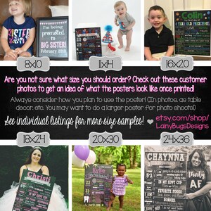 May include: A collage of photos showing different sizes of chalkboard style posters with various designs. The posters feature text such as "I'm being promoted to Big Sister!" and "My First Day of 4 Year Old Preschool". The photos are arranged in a grid with the sizes of the posters listed below each photo. The text "Are you not sure what size you should order? Check out these customer photos to get an idea of what the posters look like once printed!" is displayed at the top of the collage. The text "Always consider how you plan to use the poster! (In photos, as table decor, etc. You may want to do a larger poster for photo shoots!)" is displayed below the grid of photos. The text "See individual listings for more size samples! etsy.com/shop/LainyBugsDesigns" is displayed at the bottom of the collage.