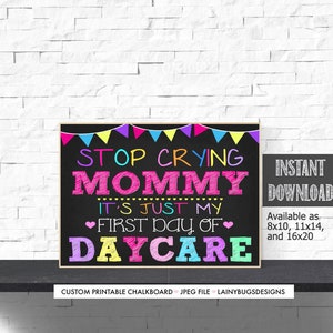 Printable Daycare Sign - Stop Crying It&#39;s Just My First Day of Daycare - Stop Crying Mommy - Baby&#39;s First Day of Daycare Poster - Printable