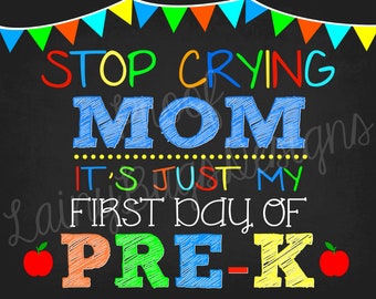 Stop Crying Mom - It's Just My First Day of Pre-K Sign - Pre-K Chalkboard - Stop Crying Chalkboard - Instant Download - Blue, Green School