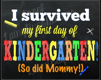 I Survived My First Day of Kindergarten Sign - So Did Mommy! - I survived my first day - Kindergarten Sign - First Day of Kindergarten