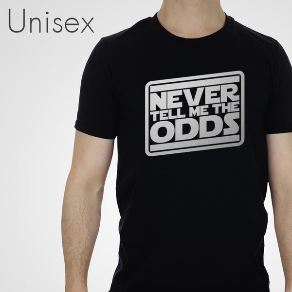 Never Tell Me The Odds T-shirt Solo Movie Film Quote Tshirt Scoundrel Top Rebel Smuggler Tee Nerf Herder Unisex Mens Womens Clothing