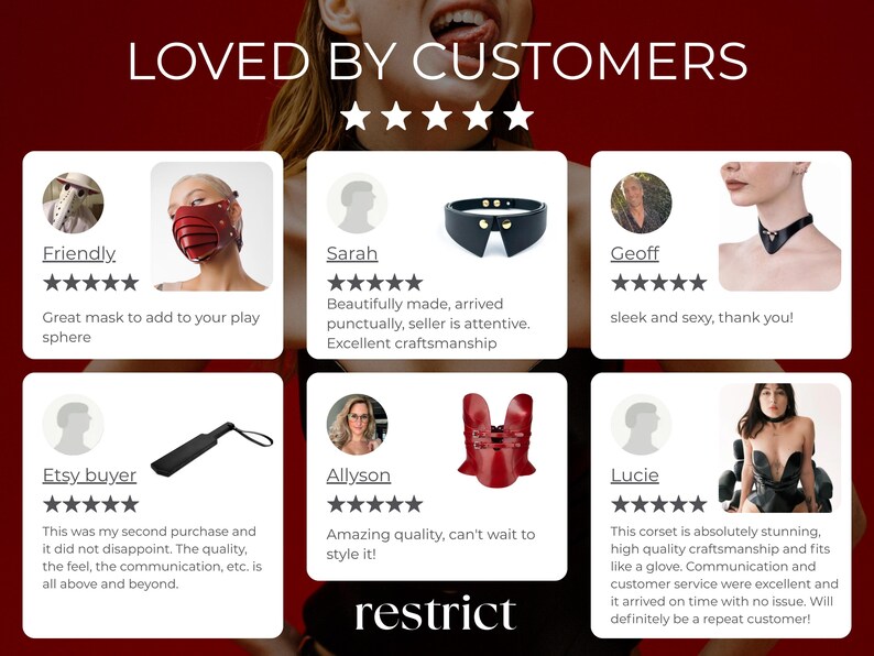 May include: A customer review graphic titled LOVED BY CUSTOMERS featuring five-star ratings and images of products including a red segmented mask, a black collar, a black paddle, a red corset-style garment, and a black corset top with the text restrict.