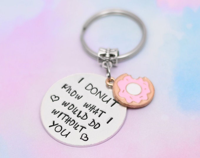 SALE Donut know what I would do without you keychain, Donut lover gift keepsake, Funny donut pun