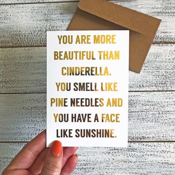 Bridesmaids, BFF, Compliment, Gold Foil, Greeting Card, Cinderella, Smell Like Pine Needles, Face Like Sunshine, Movie Quote, Funny Card