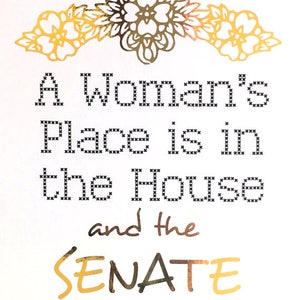 Gold Foil, Feminist, PRINT ONLY, A Woman's Place is in the House and the Senate, White & Gold, Home Decor, Office Decor, Feminist Decor image 2