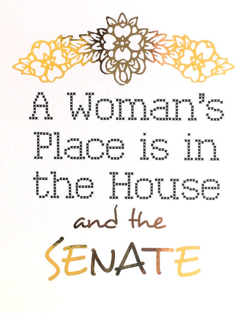 Gold Foil, Feminist, PRINT ONLY, A Woman's Place is in the House and the Senate, White & Gold, Home Decor, Office Decor, Feminist Decor image 2