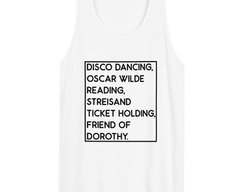 Clueless Movie Quote, Unisex American Apparel Tank, Disco Dancing, Oscar Wilde reading, Streisand ticket holding, friend of Dorothy