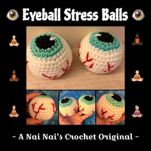 May include: Two round, crocheted eyeball stress balls featuring white yarn, a light blue iris, a black pupil, and red yarn stitched to resemble blood vessels. The text reads Eyeball Stress Balls and A Nai Nai's Crochet Original.
