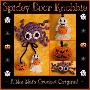 May include: A crochet Halloween door knob decoration featuring a purple spider with white eyes, a ghost holding a pumpkin, and a jack-o'-lantern. The text "Spidey Door Knobbie" and "A Nai Nai's Crochet Original" are also visible.