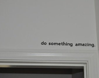 Do Something Amazing.. Vinyl Wall Decal Sticker Motivational  1.5" X 18" WS502