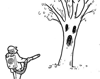 May include: A black and white line drawing shows a person wearing a cap and carrying a backpack blower, aiming the nozzle at a tree with a face featuring two eyes and an open mouth. The text Shannon Wheeler 2021 is in the bottom corner.