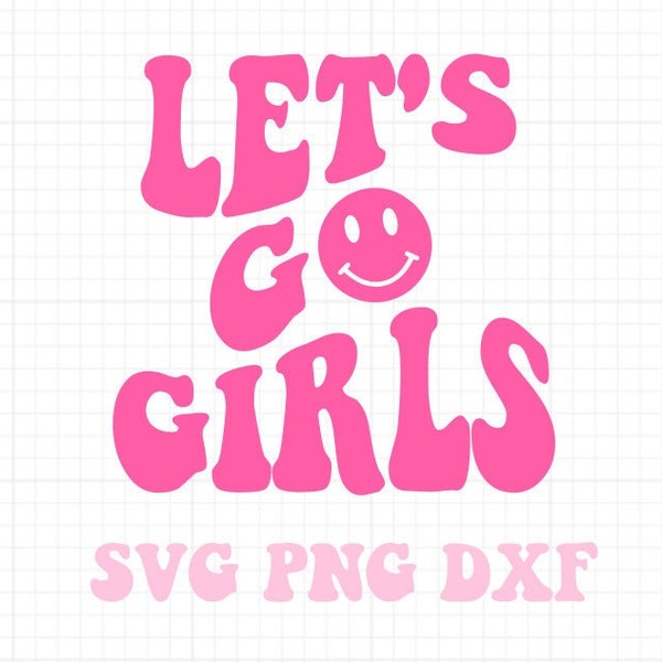 Let's Go Girls Smiley Face SVG PNG DXF | Instant Digital Download