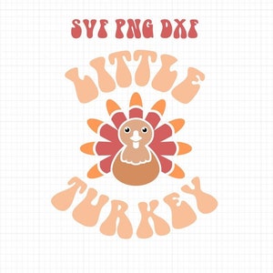 Little Turkey SVG PNG DXF Thanksgiving Turkey Instant Digital Download