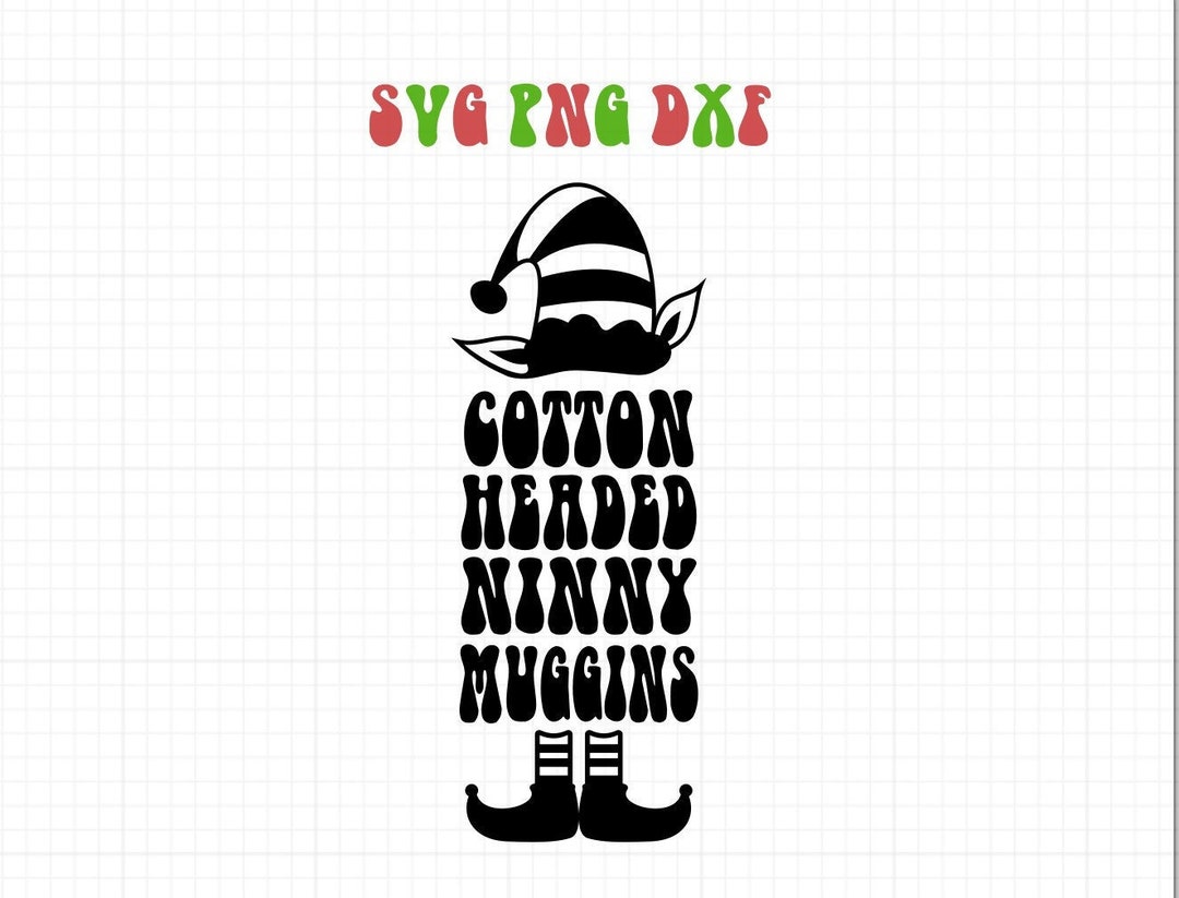 Cotton Headed Ninny Muggins SVG PNG DXF Elf Christmas Instant Digital