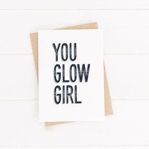 Cartão de felicitações escrito à mão - You Glow Girl - Cartões de incentivo - Cartões para ela - Cartão de amizade - Digite por Alice