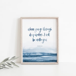 Isaiah 43:2 watercolour hand lettered print - When you go through deep waters print - Christian prints
