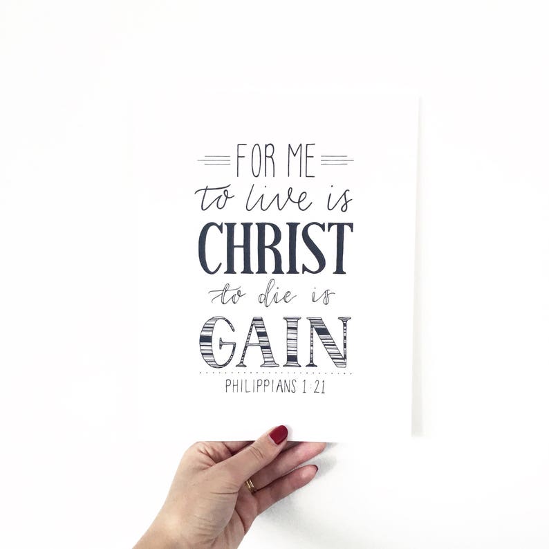 For Me To Live Is Christ To Die Is Gain Print Philippians Etsy for-me-to-live-is-christ-to-die-is-gain-print-philippians-etsy