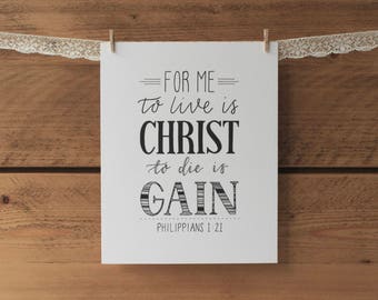 For me, to live is Christ, to die is gain print - Philippians 1:21 print - 8x10 hand lettered print