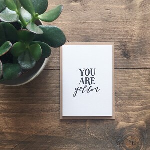You are golden hand lettered greetings card Type by Alice image 2