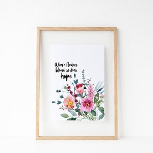 Where flowers bloom, so does hope print Watercolour print Botanical print Floral print Hand lettered print image 8