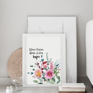 Where flowers bloom, so does hope print Watercolour print Botanical print Floral print Hand lettered print image 5