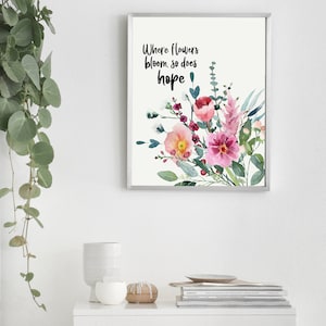 Where flowers bloom, so does hope print Watercolour print Botanical print Floral print Hand lettered print image 2