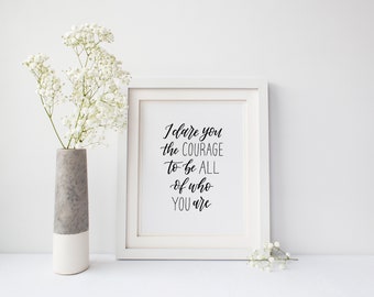 I dare you the courage to be all of who you are print - Hand lettered print - Inspirational quote - Encouraging gift ideas - Type by Alice