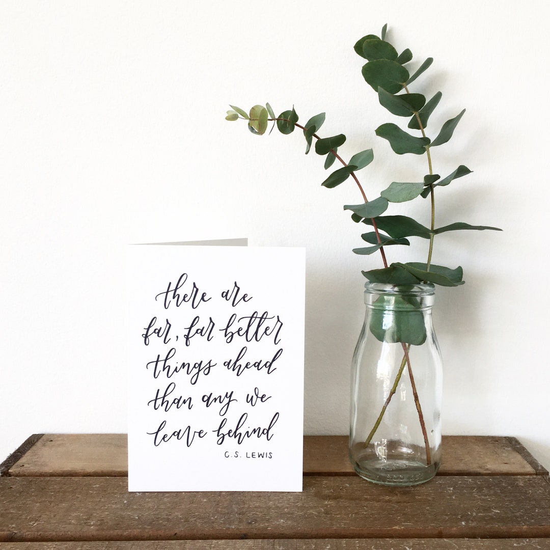 There Are Far Better Things Ahead C.S. Lewis Quote Card: Hand Lettered ...