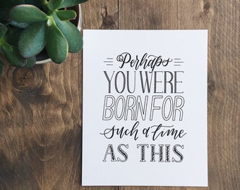 Perhaps you were born for such a time as this hand lettered print - Esther 4:14 print - 8x10 print - hand lettering - Type by Alice