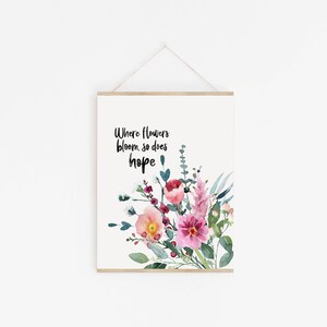 Where flowers bloom, so does hope print Watercolour print Botanical print Floral print Hand lettered print image 1