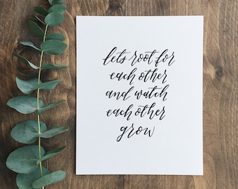 Let's root for each other and watch each other grow hand lettered print - 8x10 print - wall decor - hand lettering - Type by Alice