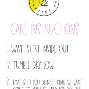 May include: Care instructions for a shirt: Wash inside out, tumble dry low.  The text "Happy Parties Life" is in a yellow circle with a party hat graphic.