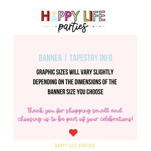 May include: A pink and white graphic with the text "HAPPY LIFE parties" in colorful letters. The image includes text about banner and tapestry sizes, and a thank you message with a heart.