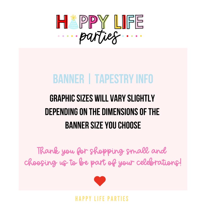 May include: A pink and white graphic with the text "HAPPY LIFE parties" in colorful letters. The image includes text about banner and tapestry sizes, and a thank you message with a heart.